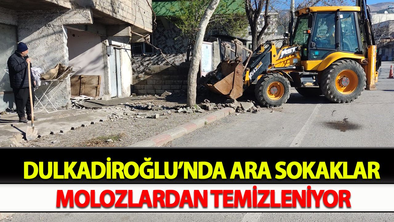 Dulkadiroğlu’nda ara sokaklar molozlardan temizleniyor