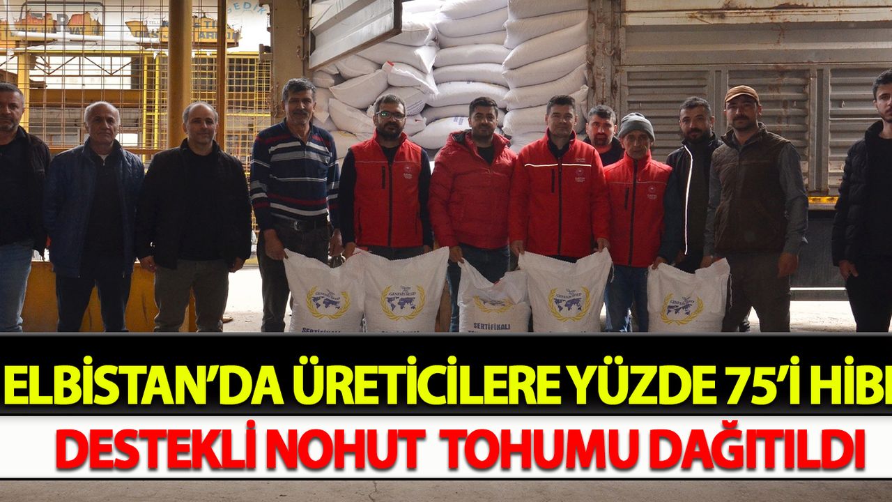 Elbistan’da üreticilere yüzde 75’i hibe destekli nohut tohumu dağıtıldı