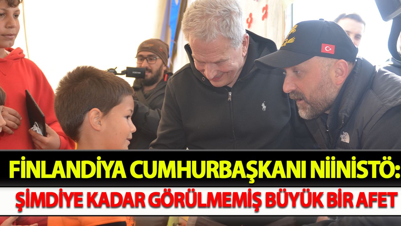 Finlandiya Cumhurbaşkanı Niinistö: Şimdiye kadar görülmemiş büyük bir afet
