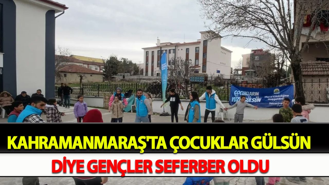 Kahramanmaraş'ta Çocuklar gülsün diye gençler seferber oldu
