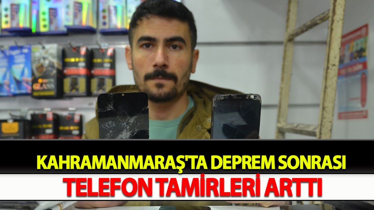 Kahramanmaraş'ta Deprem sonrası telefon tamirleri arttı