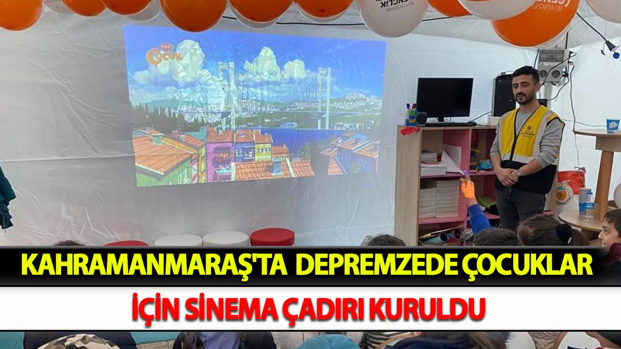 Kahramanmaraş'ta  Depremzede çocuklar için sinema çadırı