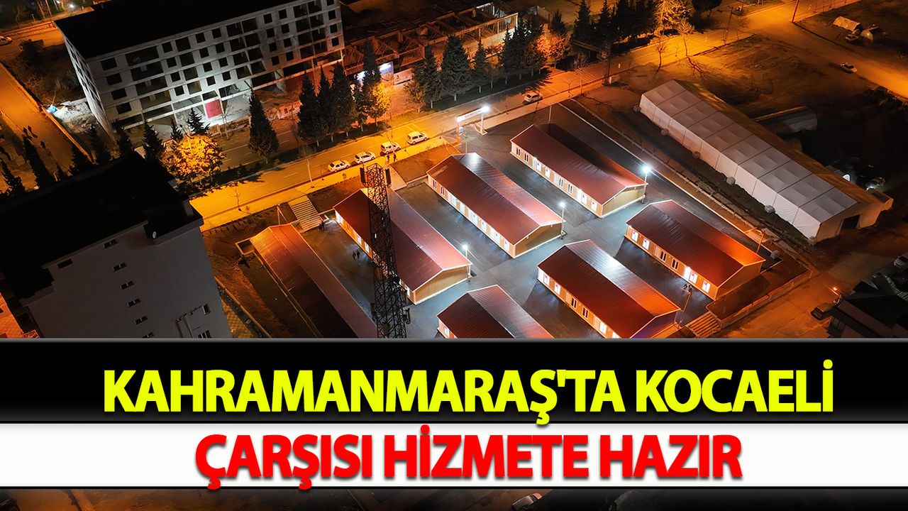 Kahramanmaraş'ta Kocaeli Çarşısı Hizmete Hazır