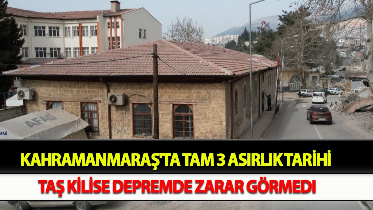 Kahramanmaraş'ta Tam 3 asırlık tarihi taş kilise depremde zarar görmedi