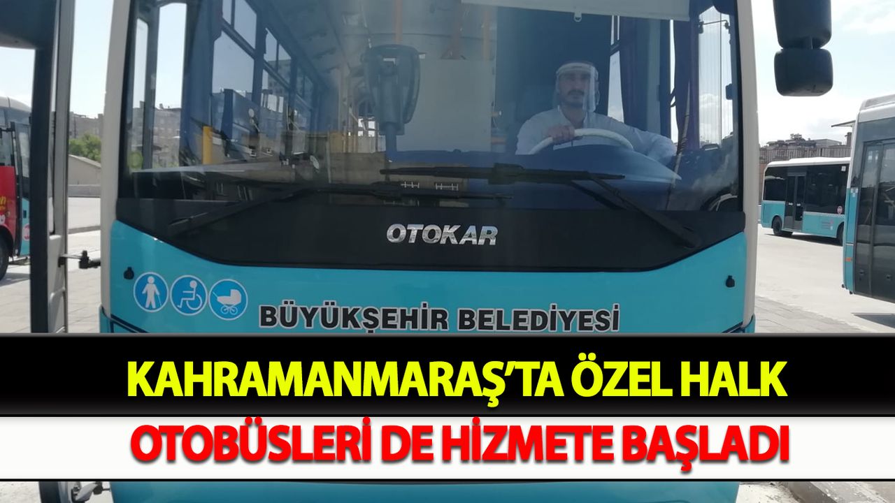 Kahramanmaraş’ta özel halk otobüsleri de hizmete başladı