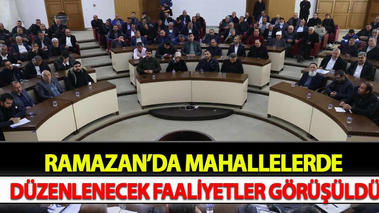 Ramazan’da Mahallelerde Düzenlenecek Faaliyetler Görüşüldü