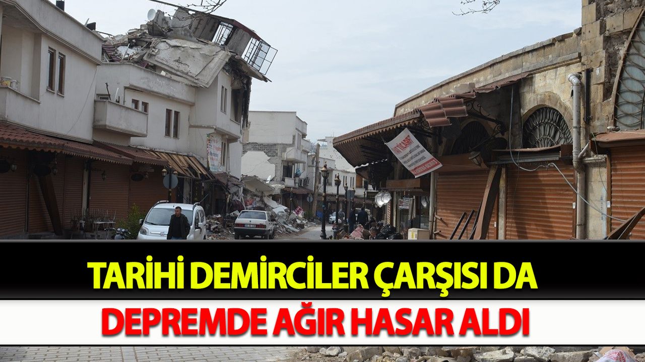 Tarihi Demirciler Çarşısı da depremde ağır hasar aldı