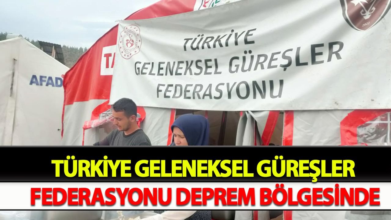 Türkiye Geleneksel Güreşler Federasyonu Deprem Bölgesinde