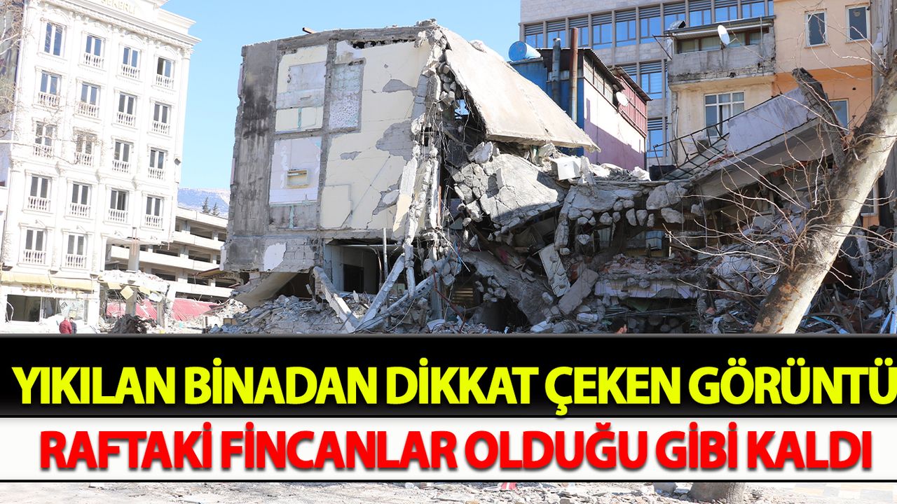 Yıkılan binadan dikkat çeken görüntü: Raftaki fincanlar olduğu gibi kaldı