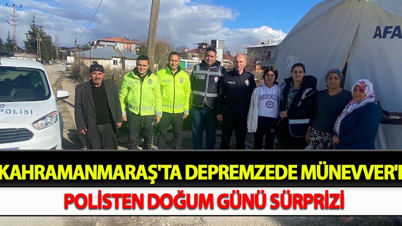 Depremzede Münevver'e, polisten doğum günü sürprizi