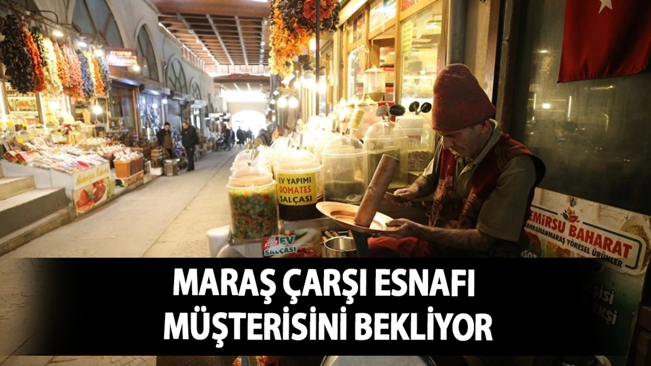 Maraş Çarşı Esnafı Müşterisini Bekliyor