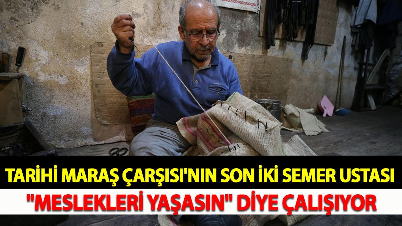 Tarihi Maraş Çarşısı'nın son iki semer ustası "meslekleri yaşasın" diye çalışıyor