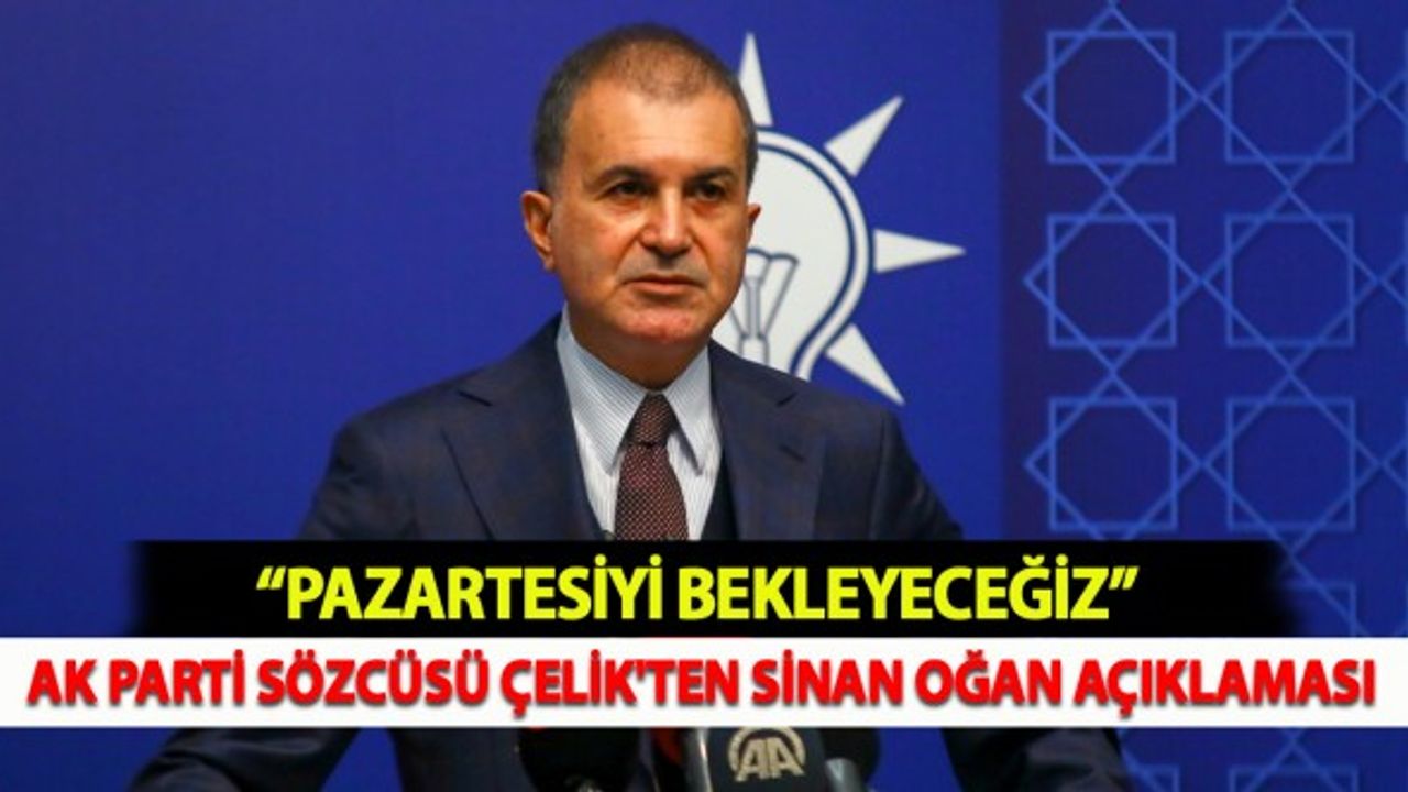 AK Parti Sözcüsü Çelik'ten Sinan Oğan Açıklaması