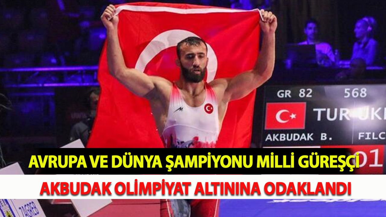 Avrupa ve dünya şampiyonu milli güreşçi Akbudak, olimpiyat altınına odaklandı