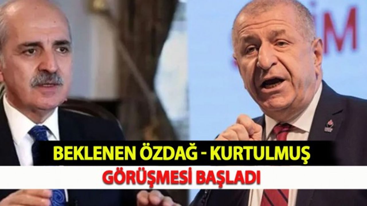 Beklenen Özdağ - Kurtulmuş Görüşmesi Başladı