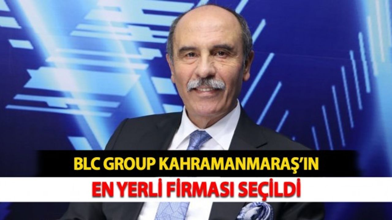 BLC GROUP Kahramanmaraş’ın En Yerli Firması Seçildi