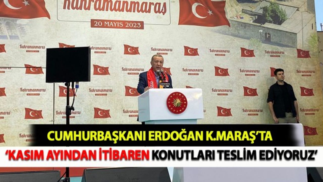 Cumhurbaşkanı Erdoğan: Kahramanmaraş 2. Turda Yüzde 80'i yakalayacak