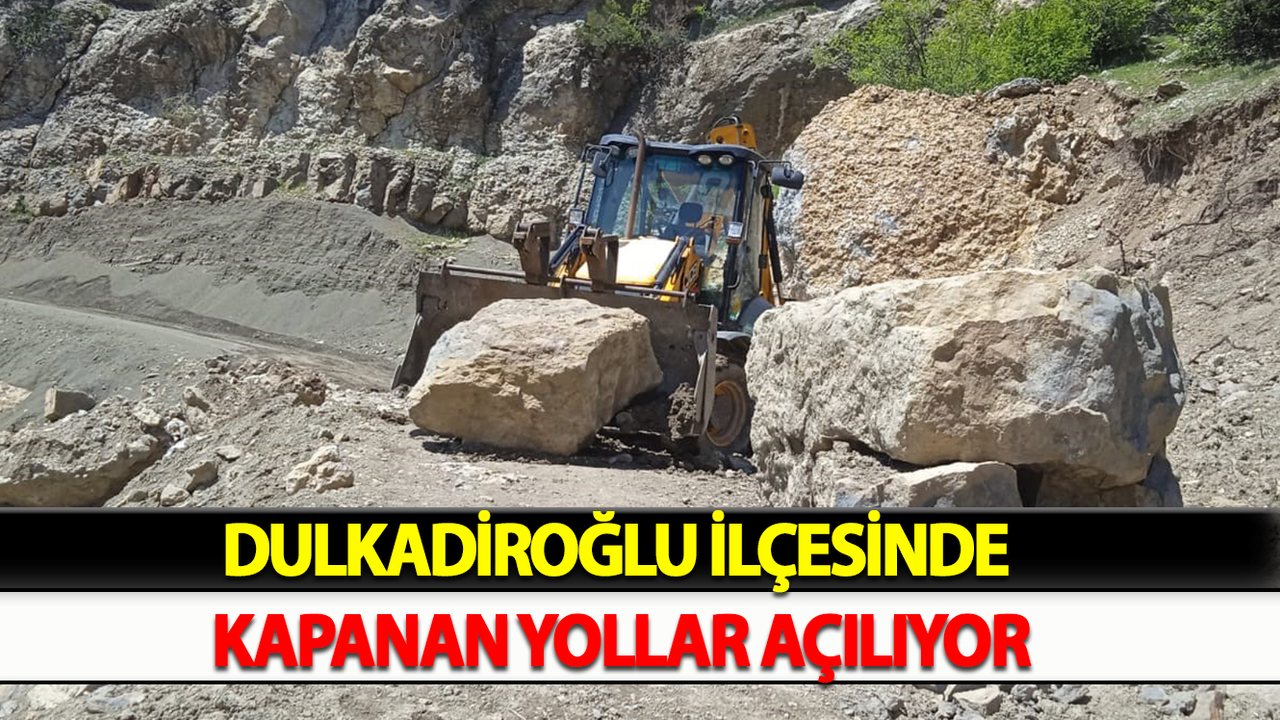 Dulkadiroğlu ilçesinde kapanan yollar açılıyor