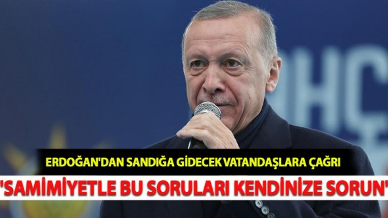 Erdoğan'dan Sandığa Gidecek Vatandaşlara Çağrı