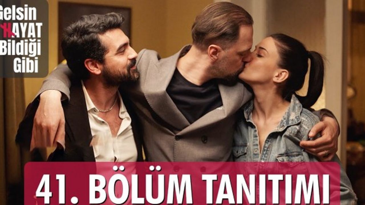 Gelsin Hayat Bildiği Gibi 41. Bölüm İzle