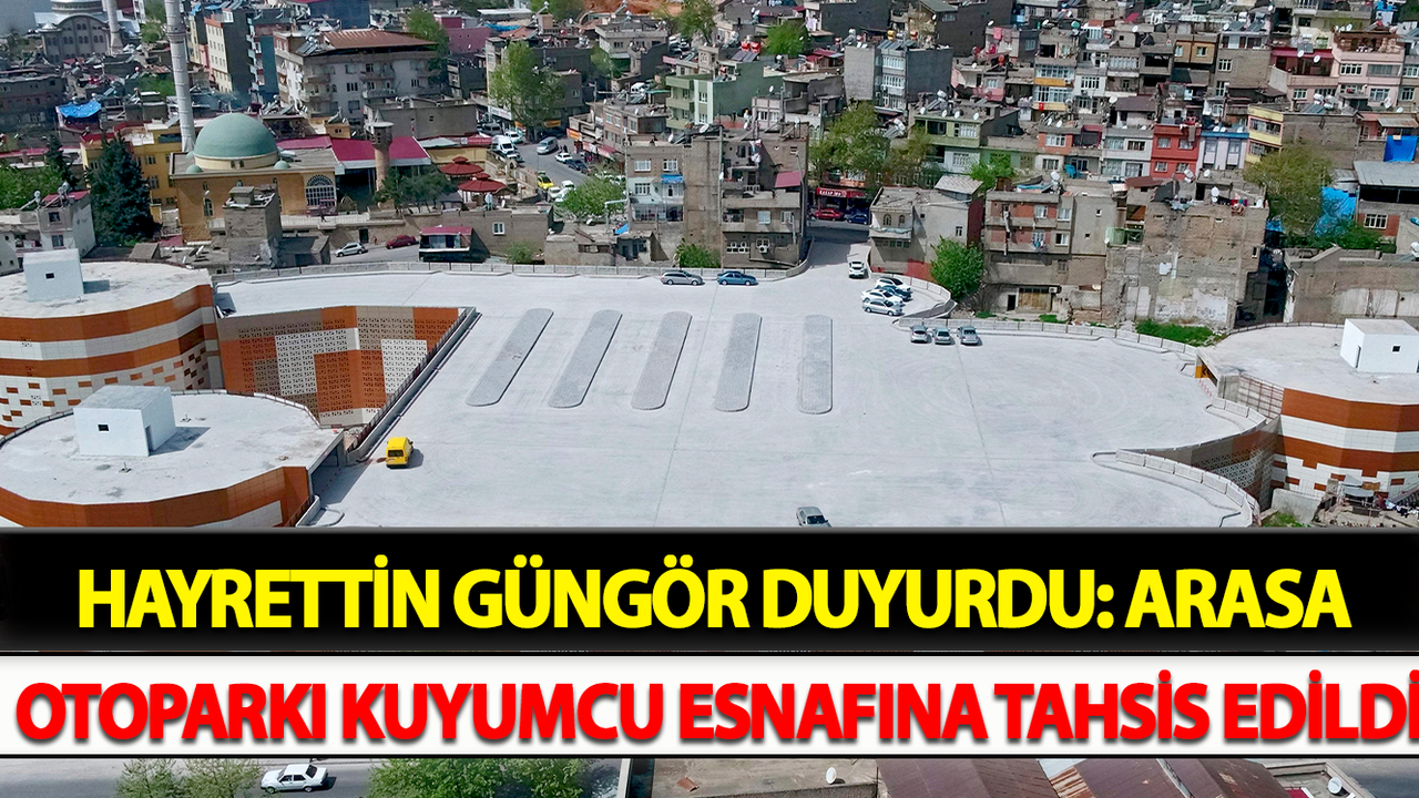 Hayrettin Güngör Duyurdu: Arasa Otoparkı Kuyumcu Esnafına Tahsis Edildi