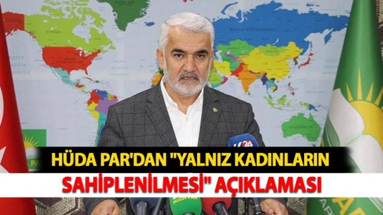 HÜDA PAR'dan "Yalnız Kadınların Sahiplenilmesi" Açıklaması
