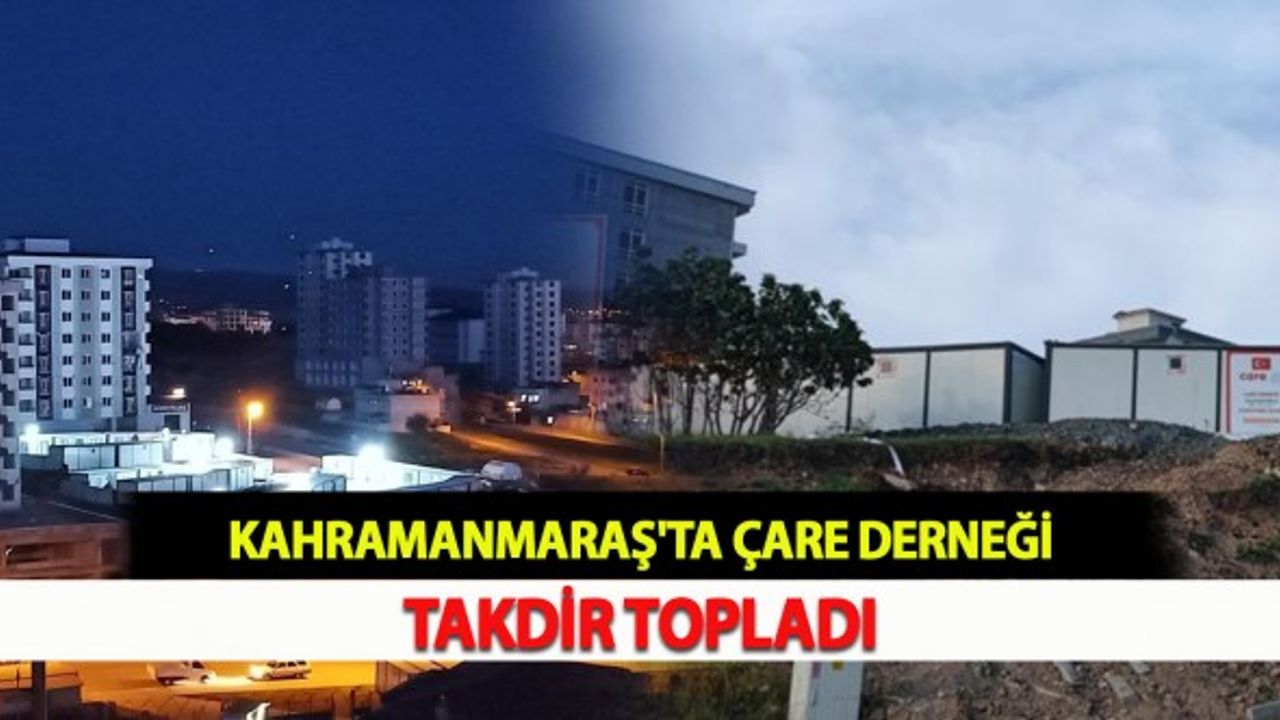 Kahramanmaraş'ta Çare Derneği Takdir Topladı