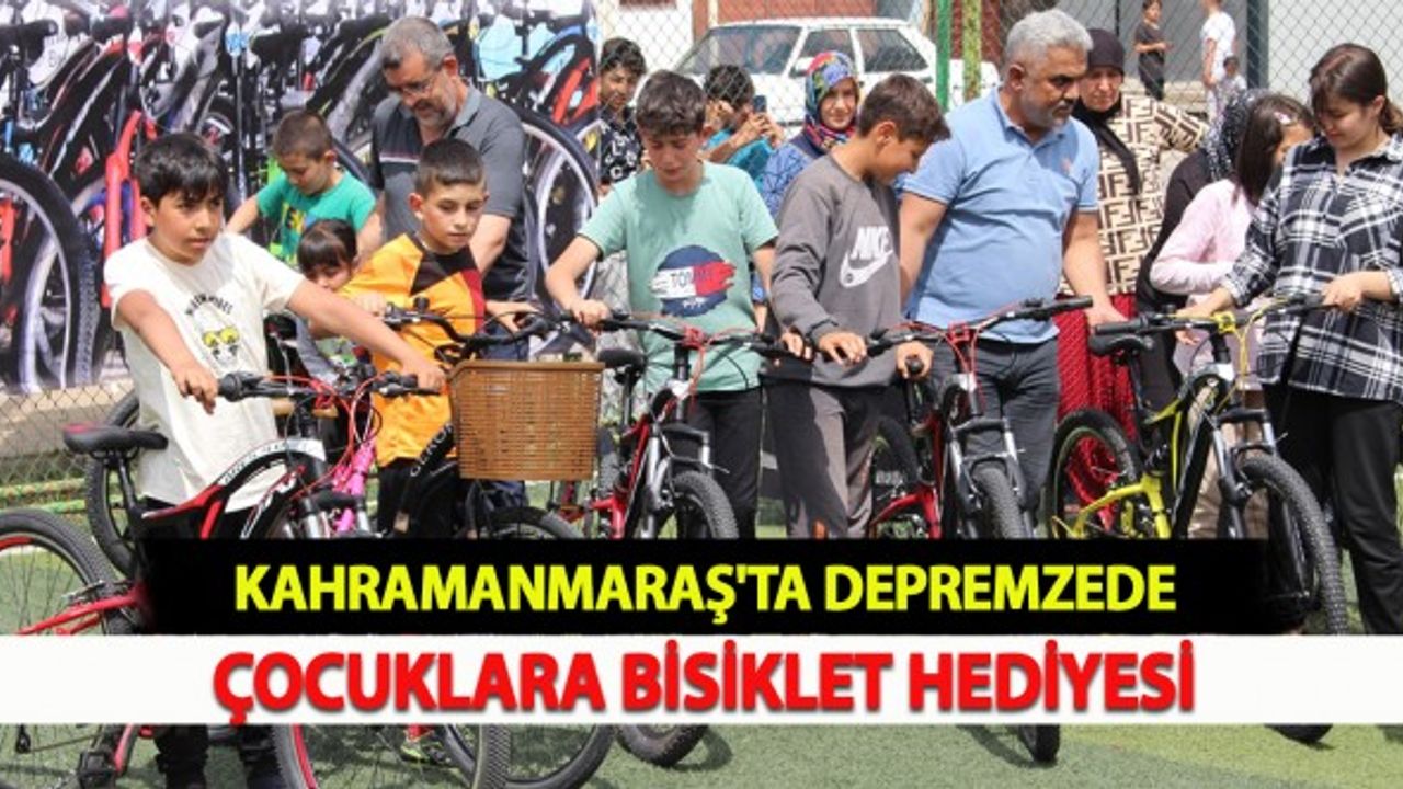 Kahramanmaraş'ta Depremzede Çocuklara Bisiklet Hediyesi