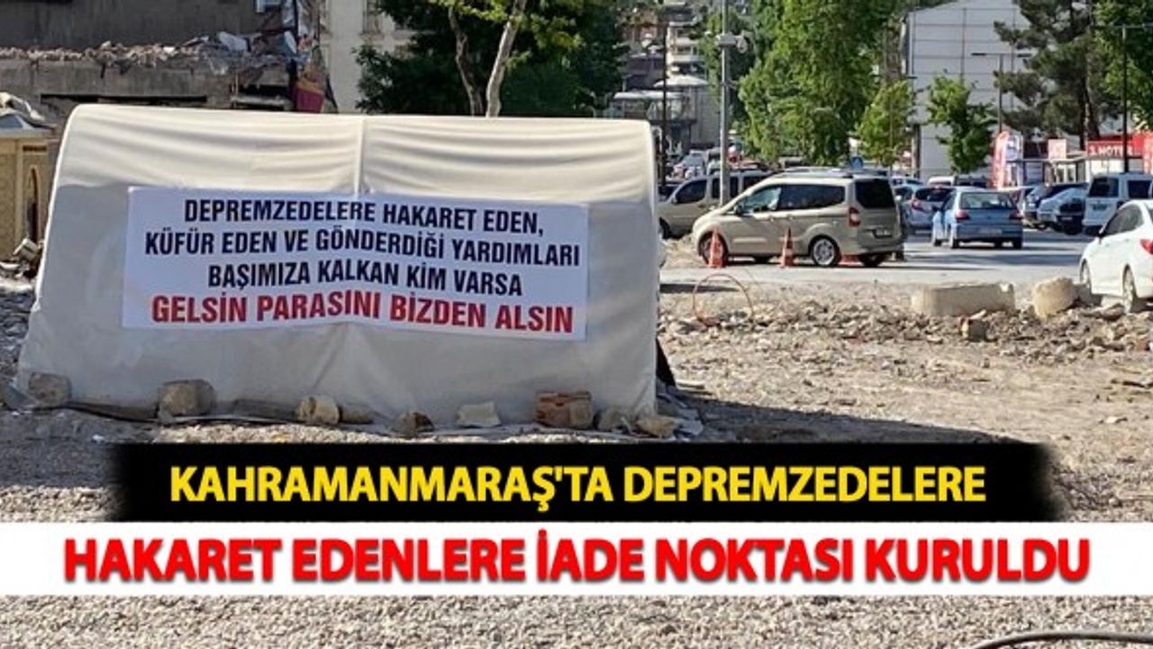 Kahramanmaraş'ta Hakaret Edenlere İade Noktası kuruldu