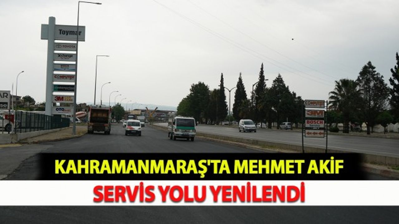 Kahramanmaraş'ta Mehmet Akif Servis Yolu Yenilendi