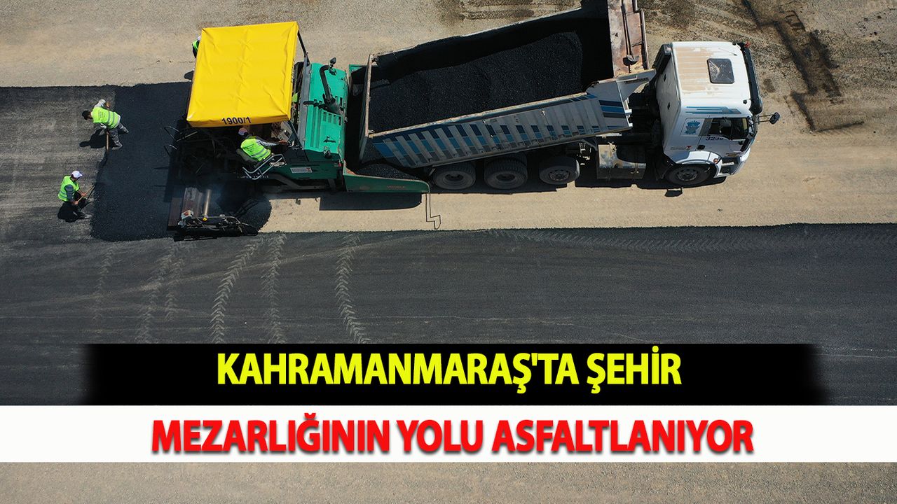 Kahramanmaraş'ta Şehir Mezarlığının Yolu Asfaltlanıyor