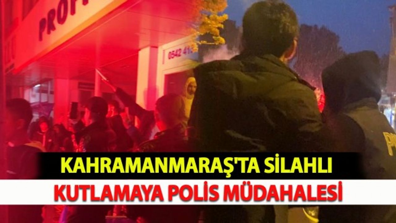 Kahramanmaraş'ta Silahlı Kutlamaya Polis Müdahalesi