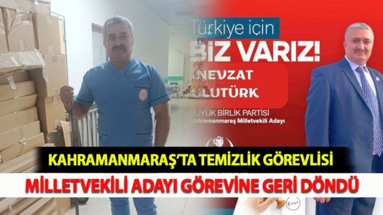 Kahramanmaraş’ta Temizlik Görevlisi Milletvekili Adayı Görevine Geri Döndü