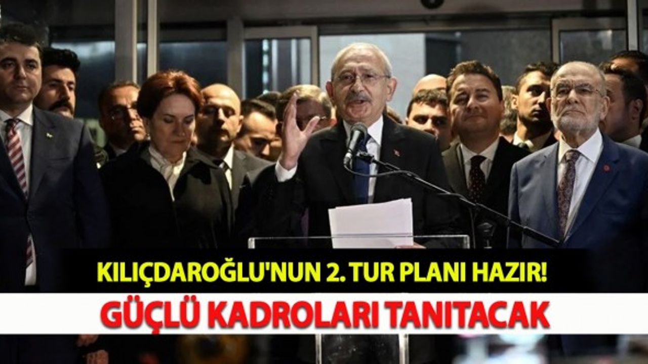 Kılıçdaroğlu'nun 2. Tur Planı Güçlü Kadro Olacak