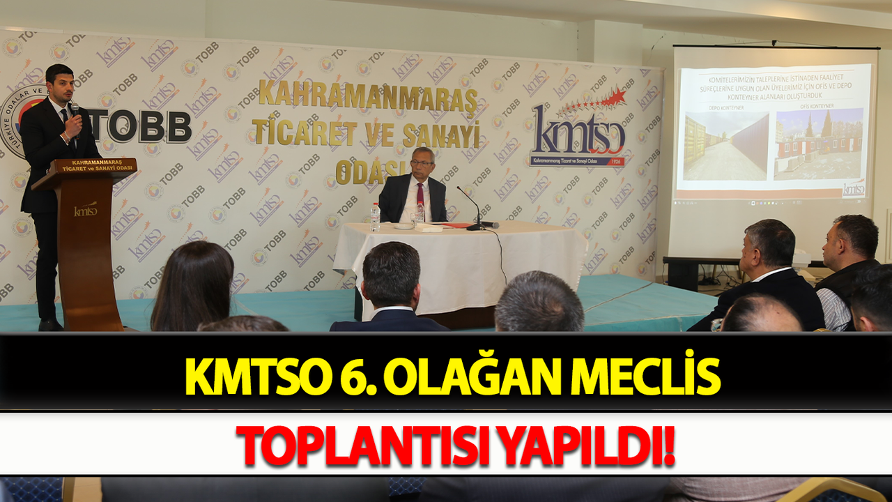 KMTSO 6. Olağan Meclis Toplantısı yapıldı!