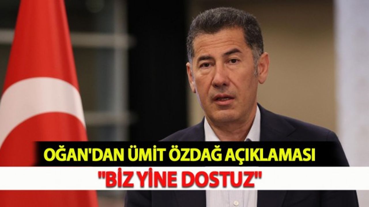 Oğan'dan Özdağ Açıklaması: "Biz Yine Dostuz"