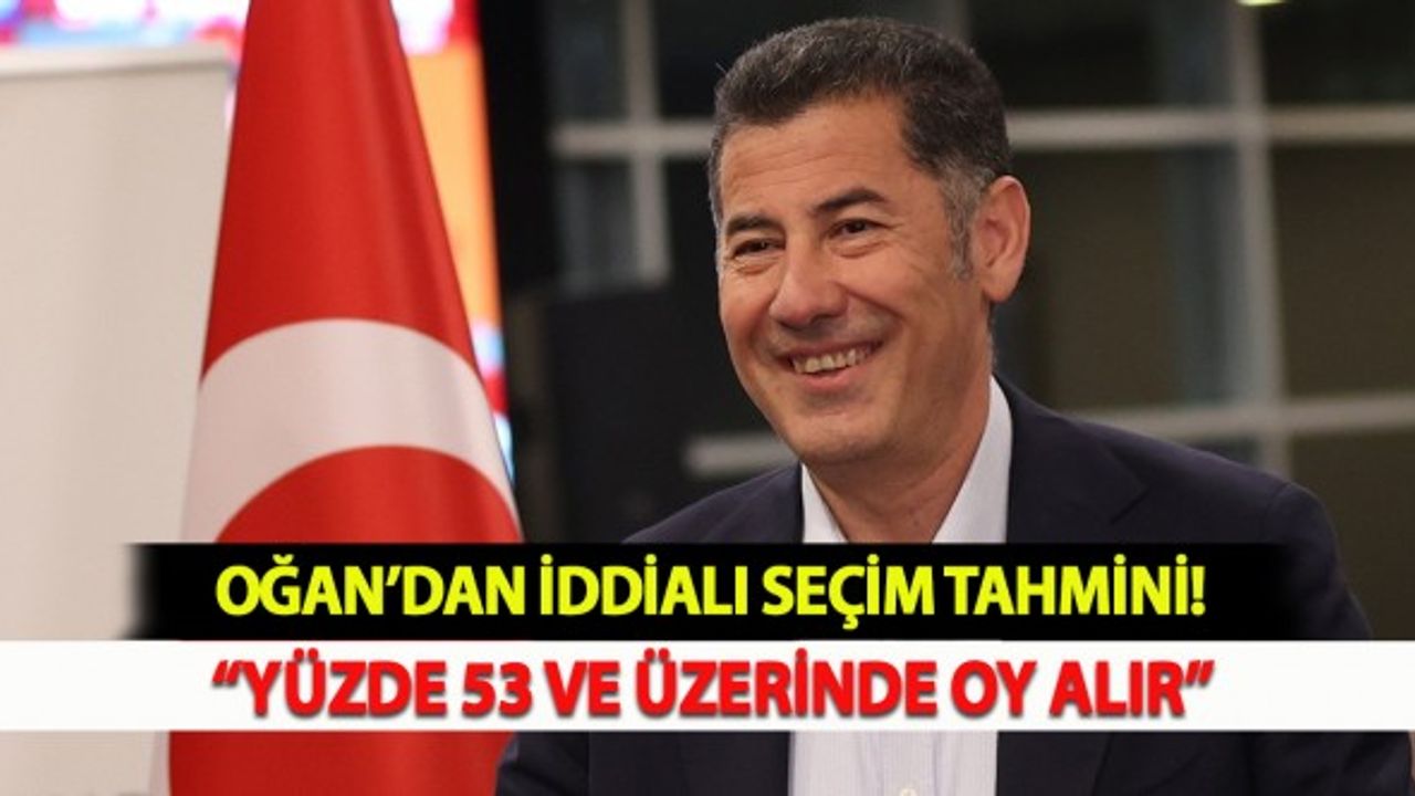 Oğan: "Erdoğan Yüzde 53 Ve Üzerinde Oy Alır"