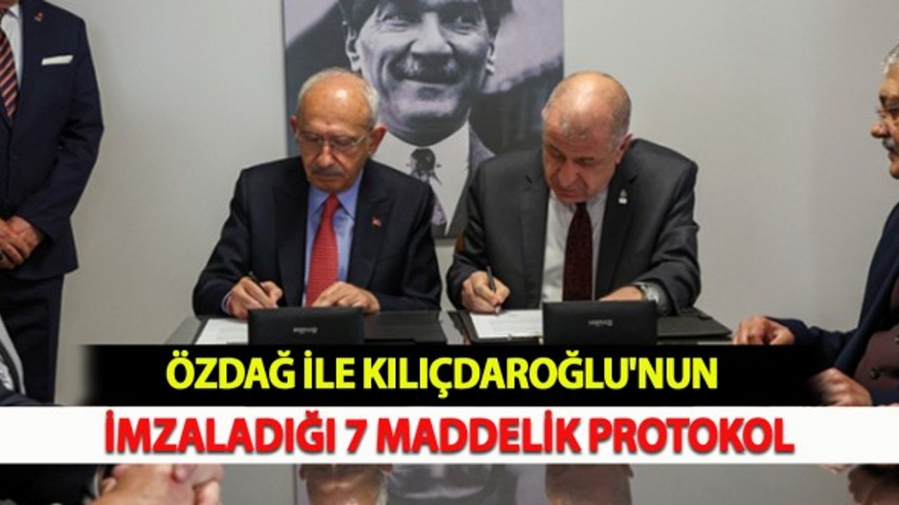 Özdağ İle Kılıçdaroğlu'nun İmzaladığı 7 Maddelik Protokol