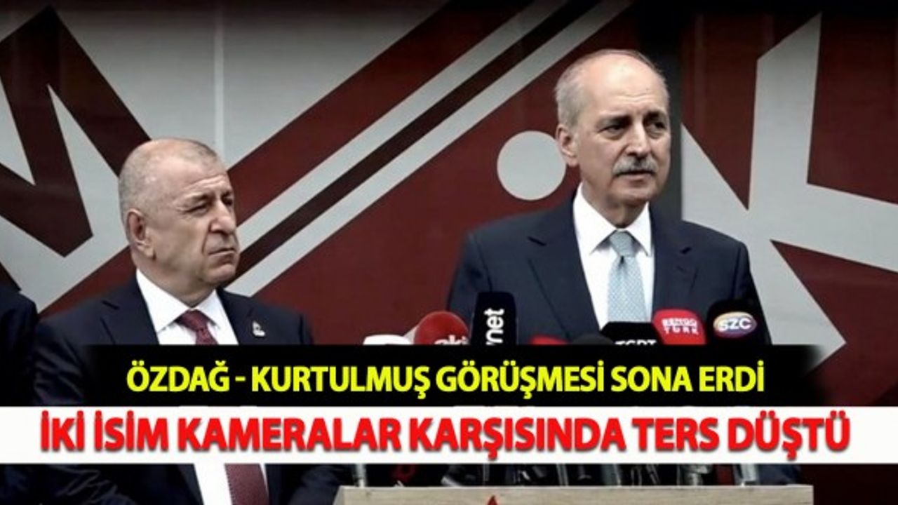 Özdağ - Kurtulmuş Görüşmesi Sona Erdi