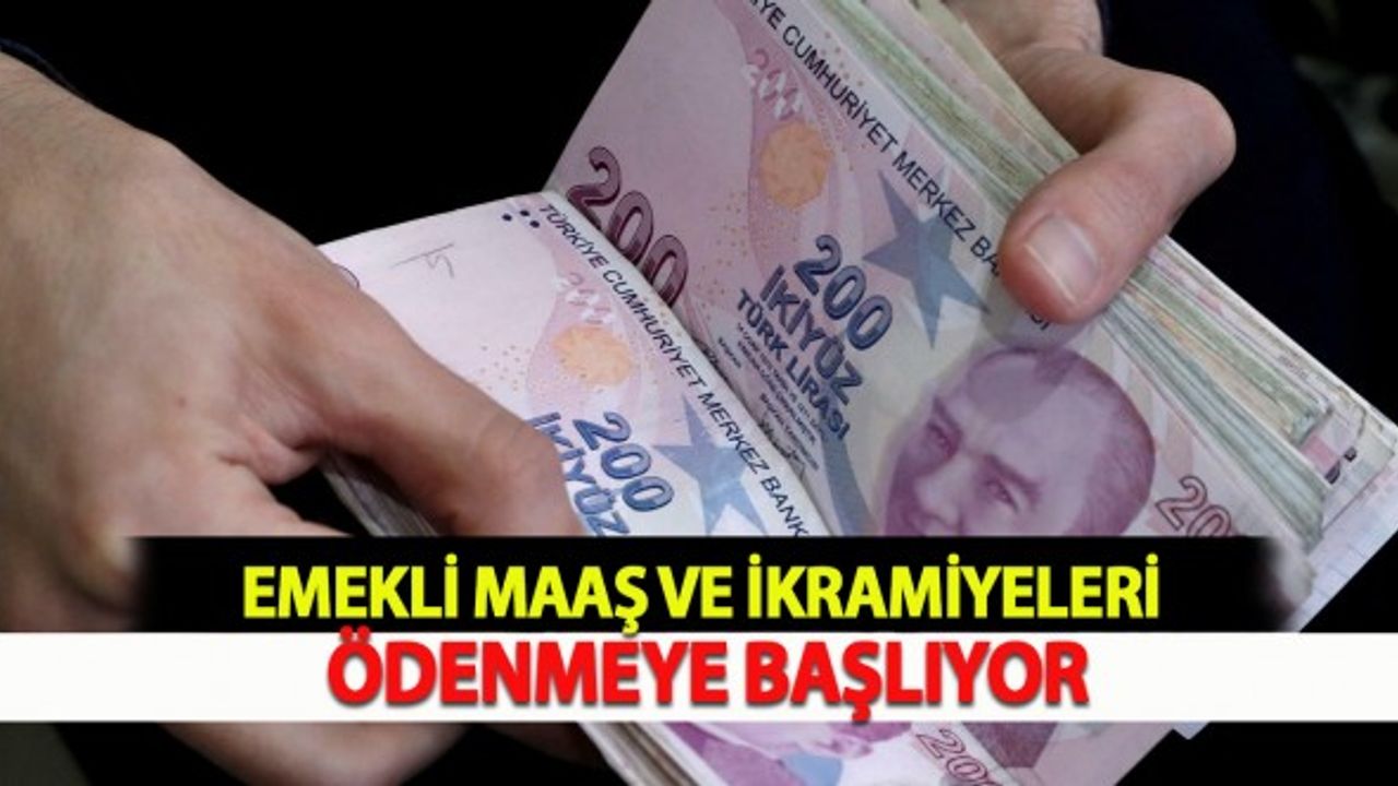 Emekli Maaş ve İkramiyeleri Ödenmeye Başlıyor