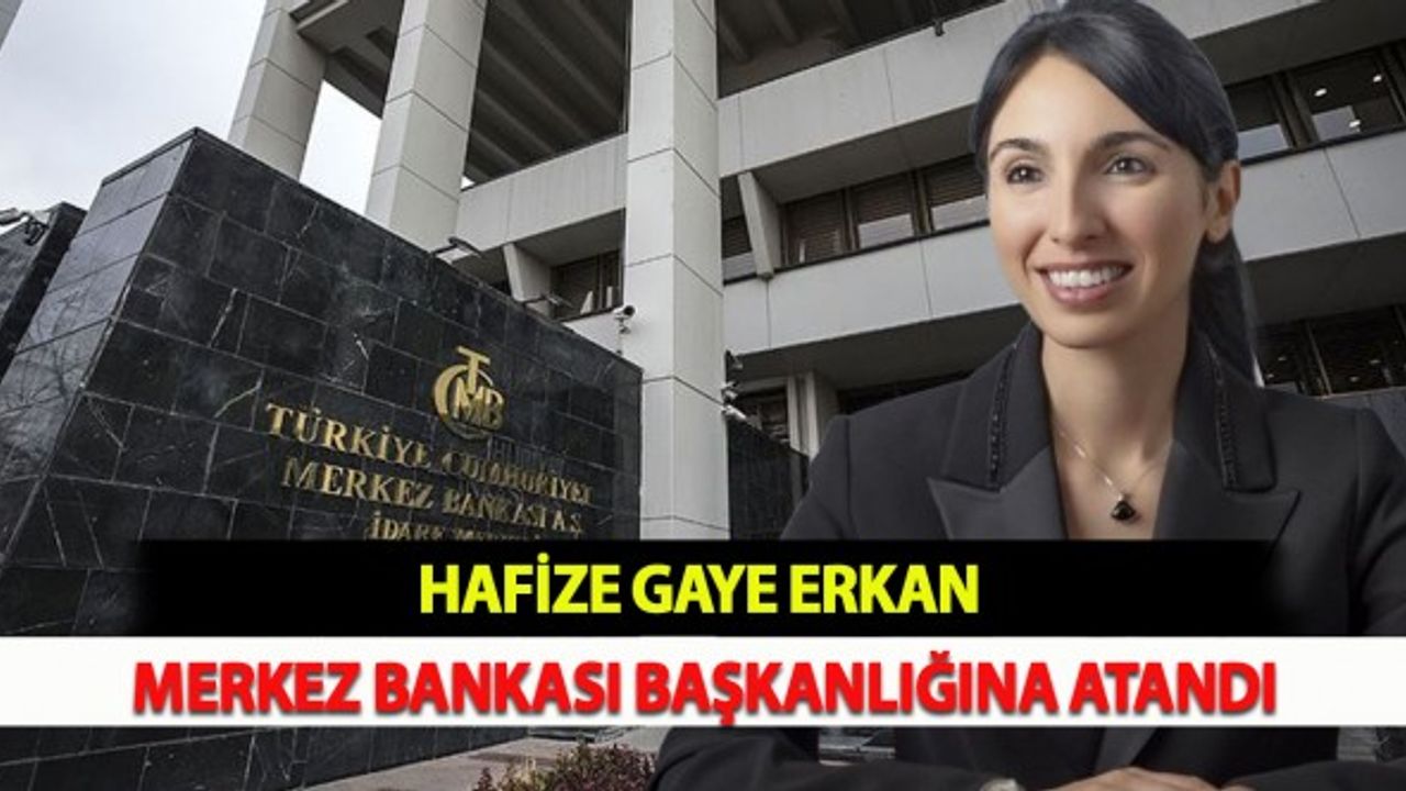Hafize Gaye Erkan Merkez Bankası Başkanlığına Atandı