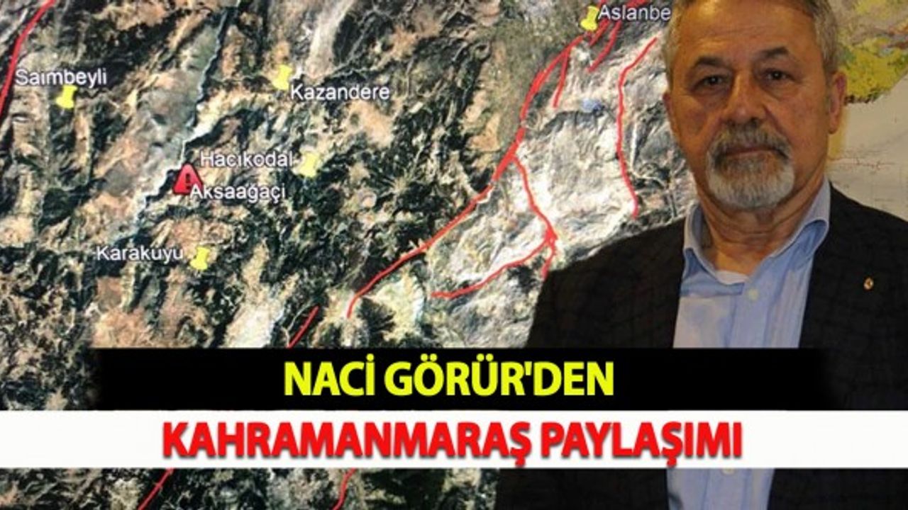Naci Görür'den Kahramanmaraş Paylaşımı