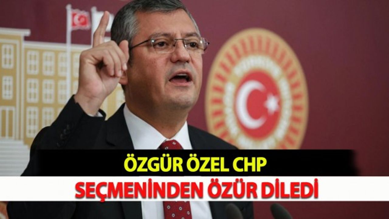 Özgür Özel CHP Seçmeninden Özür Diledi