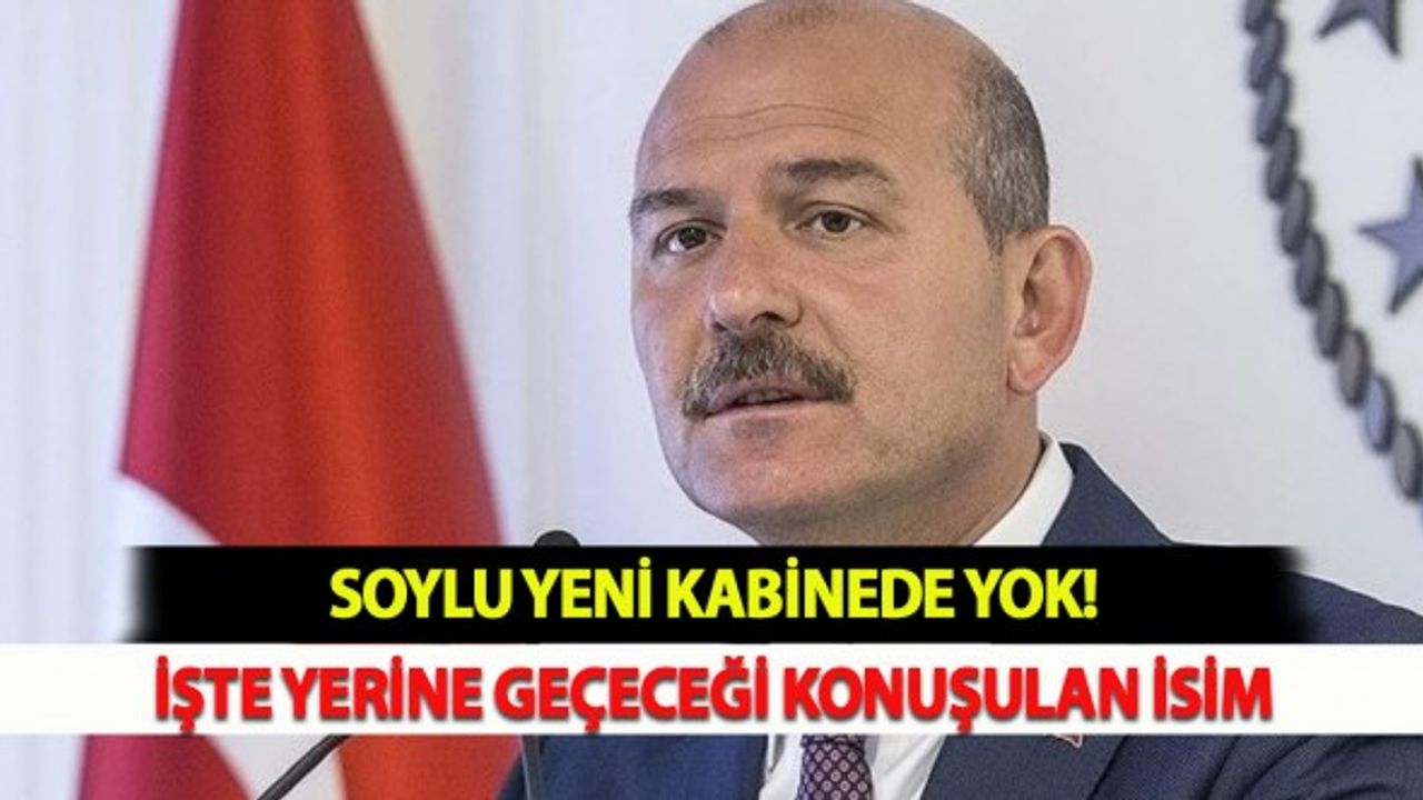 Soylu Yeni Kabine'de Yok: İşte Yerine Geçeceği Konuşulan İsim