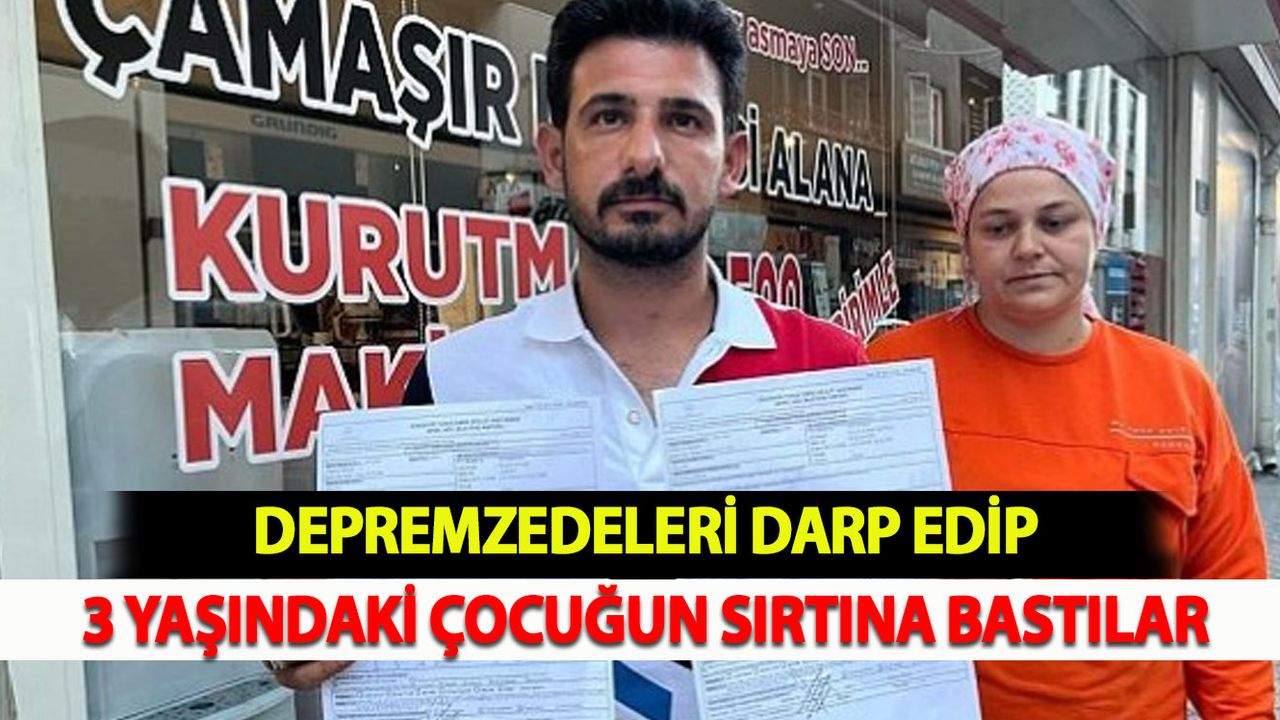 Depremzedeleri Darp Edip 3 Yaşındaki Çocuğun Sırtına Bastılar