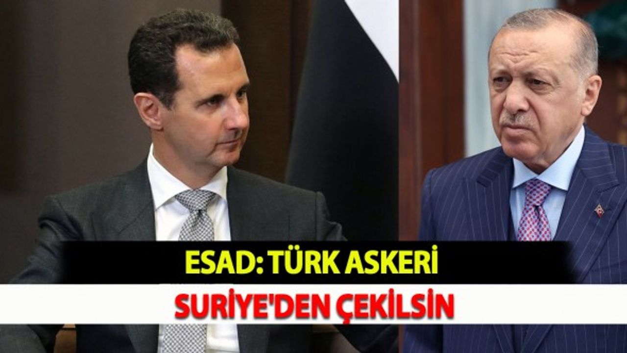 Esad: Türk Askeri Suriye'den Çekilsin