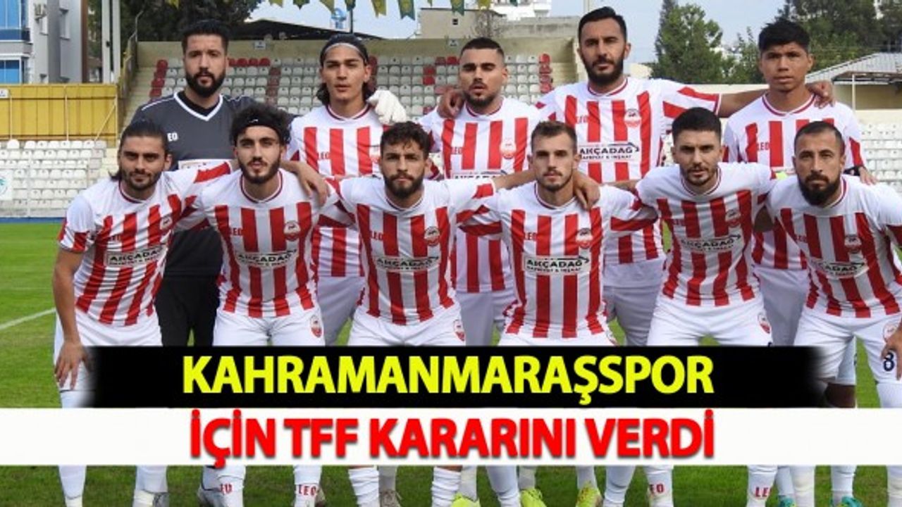 Kahramanmaraşspor İçin TFF Kararını Verdi