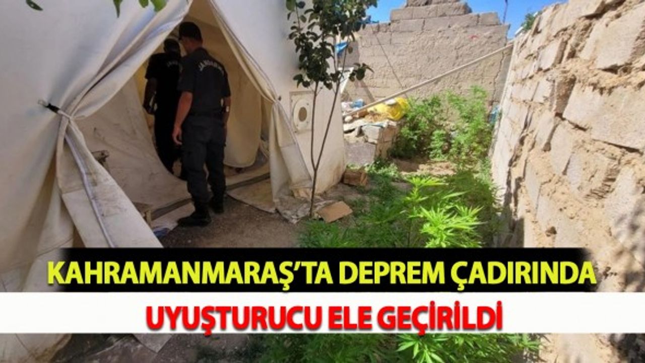 Kahramanmaraş’ta Deprem Çadırında Uyuşturucu Ele Geçirildi