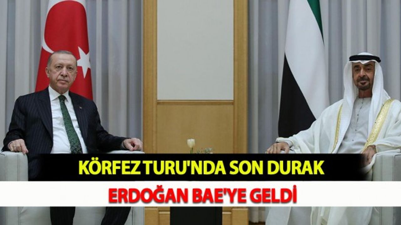 Körfez Turu'nda Son Durak Erdoğan BAE'ye Geldi
