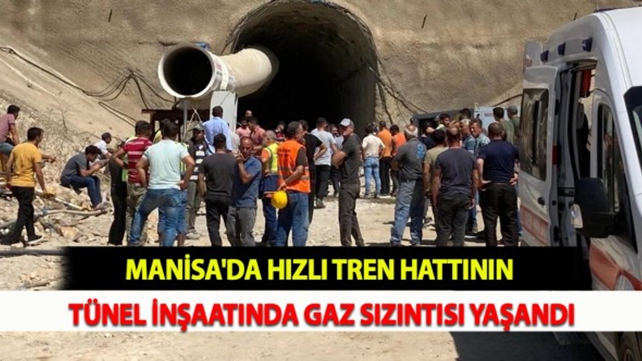 Manisa'da Hızlı Tren Hattının Tünel İnşaatında Gaz Sızıntısı Yaşandı